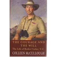 The Courage And The Will. The Life Of Roden Cutler