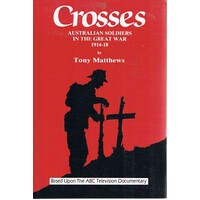 Crosses. Australian Soldiers In The Great War 1914-18
