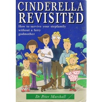 Cinderella Revisited. How to Survive Your Step-Family without a Fairy Godmother