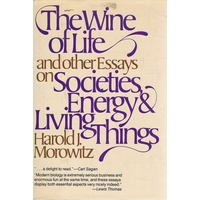 The Wine Of Life And Other Essays On Societies  Enertgy And Living Things