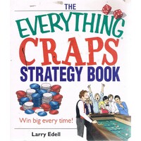 The Everything Craps Strategy Book. Win Big Every Time
