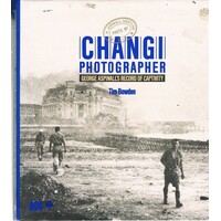 Changi Photographer. George Aspinall's Record Of Captivity