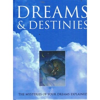 Dreams And Destinies. The Mysteries Of Your Dreams Explained.