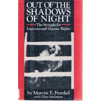 Out Of The Shadows Of Night. The Struggle For International Human Rights.