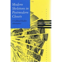 Modern Skeletons In Postmodern Closets. A Cultural Studies Alternative.
