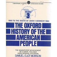 The Oxford History Of The American People. Volume Three, 1869-1963