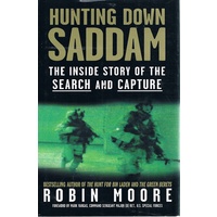 Hunting Down Saddam. The Inside Story Of The Search And Capture.
