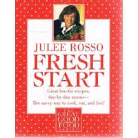 Fresh Start. Great Low-Fat Recipes, Day-By-Day Menus- The Savvy Way To Cook, Eat And Live