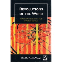 Revolutions Of The Word. Intellectual Contexts For The Study Of Modern Literature.
