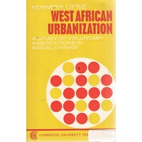 West African Urbanization. A Study Of Voluntary Associations In Social Change.