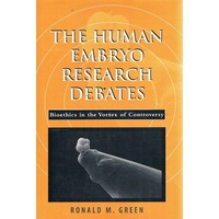 The Human Embryo Research Debates. Bioethics in the Vortex of Controversy