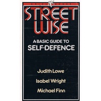 Street Wise. A Basic Guide To Self-Defence