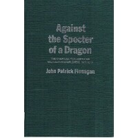 Against The Specter Of A Dragon. The Campaign For American Military Preparedness, 1914-1917