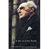 The Expense Of Glory. A Life Of John Reith