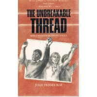 The Unbreakable Thread. Non-Racialism In South Africa.