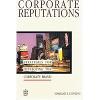 Corporate Reputations. Strategies For Developing The Corporate Brand