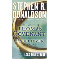 Lord Foul's Bane. The Chronicles Of Thomas Covenant The Unbeliever, Book One