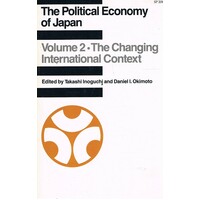 The Political Economy Of Japan. Volume 2, The Changing International Context.