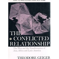 The Conflicted Relationship. The West And The Transformation Of Asia, Africa And Latin America.