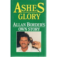 Ashes Glory. Allan Border's Own Story.