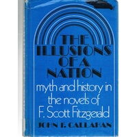 The Illusions Of A Nation. Myth And History In The Novels Of F. Scott Fitzgerald.