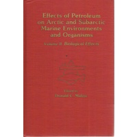 Effects of Petroleum on Arctic and Sub-arctic Marine Environments and Organisms. Volume II. Biological Effects