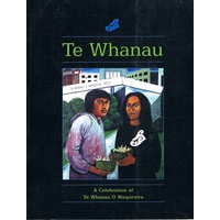 Te Whanau. A Celebration Of Te Whanau O Waipareira