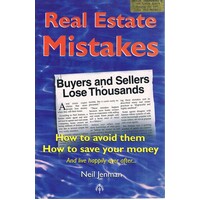 Real Estate Mistakes. How To Avoid Them, How To Save Your Money, And Live Happily Ever After.