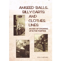 Aniseed Balls, Billy Carts And Clothes Lines. An ABC Of Growing Up In The Thirties