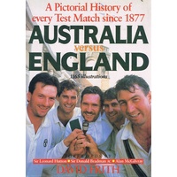 A Pictorial History Of Every Test Match Since 1877. Australia Versus England