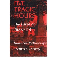 Five Tragic Hours. The Battle For Franklin