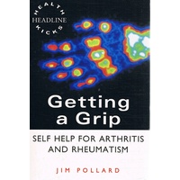 Getting A Grip. Self Help For Arthritis And Rheumatism