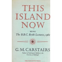 This Island Now. The B.B.C. Reith Lectures 1962