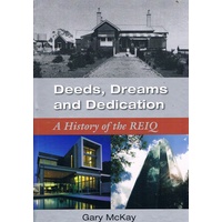 Deeds, Dreams And Dedication. A History Of The REIQ