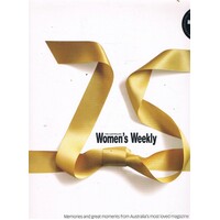 75 The australian Women's Weekly Memories and Great Moments from Australia's Most Loved Magazine
