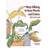 Stop Talking To Your Plants And Listen