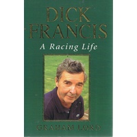 Dick Francis. A Racing Life