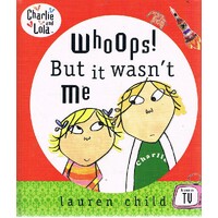 Whoops! But It Wasn't Me. Charlie And Lola