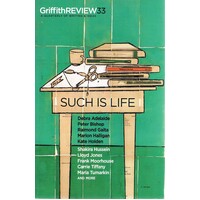 Griffith Review 33 - Spring 2011. Such is Life