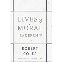 Lives Of Moral Leadership