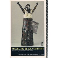 Theorizing Black Feminisms. The Visionary Pragmatism of Black Women