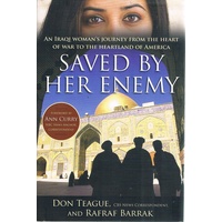 Saved by Her Enemy. An Iraqi Woman's Journey from the Heart of War to the Heartland of America