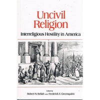 Uncivil Religion. Interreligious Hostility In America