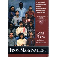 From Many Nations. A History Of International House, University Of Queensland, 1955 To 1994