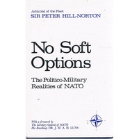 No Soft Options. The Politico-Military Realities Of NATO