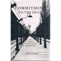Commitment To The Dead. One Woman's Journey Toward Understanding.
