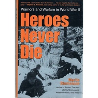 Heroes Never Die. Warriors And Warfare In World War II