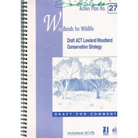 Woodlands For Wildlife. Draft ACT Lowland Woodland Coservation Strategy