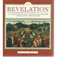 Revelation. St.John The Divine's Prophecies For The Apocalypse And Beyond