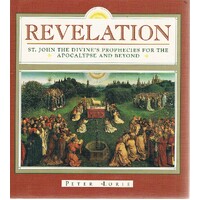 Revelation. St.John The Divine's Prophecies For The Apocalypse And Beyond